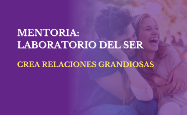 MENTORIA CREA RELACIONES GRANDIOSAS