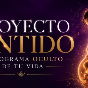 Proyecto sentido: Descubre y libera el programa oculto de tu vida